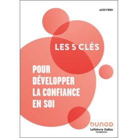 Les 5 clés pour développer la confiance en soi Les 5 clés pour développer la confiance en soi