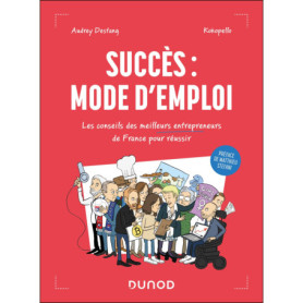 Succès : mode d'emploi - Les conseils des meilleurs entrepreneurs de France pour réussir Succès : mode d'emploi - Les conseils des meilleurs entrepreneurs de France pour réussir