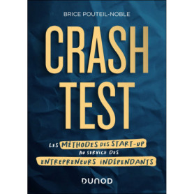 Crash-test - Les méthodes des start-up au service des entrepreneurs indépendants Crash-test - Les méthodes des start-up au service des entrepreneurs indépendants