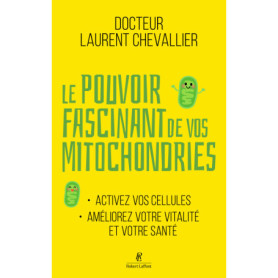 Le Pouvoir fascinant de vos mitochondries - Activez vos cellules pour votre vitalité et votre santé Le Pouvoir fascinant de vos mitochondries - Activez vos cellules pour votre vitalité et votre santé