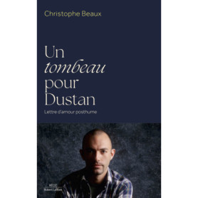 Un tombeau pour Dustan - Lettre d'amour posthume Un tombeau pour Dustan - Lettre d'amour posthume