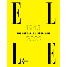 ELLE 1945-2025, un siècle au féminin ELLE 1945-2025, un siècle au féminin