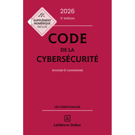 Code de la cybersécurité 2026 annoté et commenté. 3e éd.