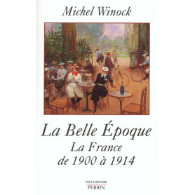 La Belle époque la France de 1900 à 1914 La Belle époque la France de 1900 à 1914