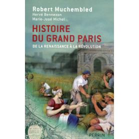 Histoire du grand Paris de la Renaissance à la révolution Histoire du grand Paris de la Renaissance à la révolution