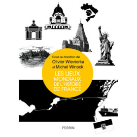 Les lieux mondiaux de l'histoire de France Les lieux mondiaux de l'histoire de France