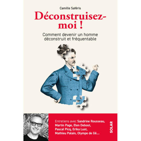 Déconstruisez-moi ! - Comment devenir un homme déconstruit et fréquentable