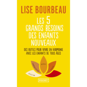 Les 5 grands besoins des enfants nouveaux - Des outils pour vivre en harmonie avec les enfants de tout âge Les 5 grands besoins des enfants nouveaux - Des outils pour vivre en harmonie avec les enfants de tout âge