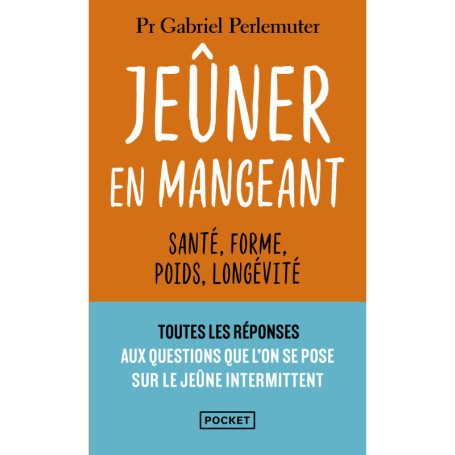 Jeûner en mangeant - Santé, forme, poids, longévité