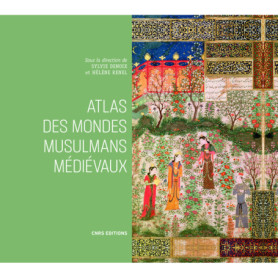 Atlas des mondes musulmans médiévaux Atlas des mondes musulmans médiévaux