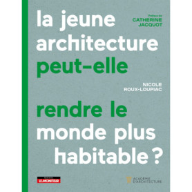 La Jeune architecture peut-elle rendre le monde plus habitable ? La Jeune architecture peut-elle rendre le monde plus habitable ?