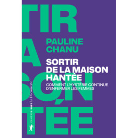 Sortir de la maison hantée - Comment l'hystérie continue d'enfermer les femmes Sortir de la maison hantée - Comment l'hystérie continue d'enfermer les femmes