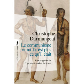 Le communisme primitif n'est plus ce qu'il était - Aux origines de l'oppression des femmes Le communisme primitif n'est plus ce qu'il était - Aux origines de l'oppression des femmes