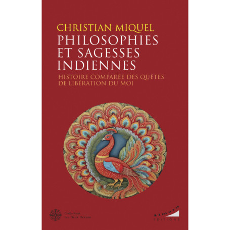Philosophies et sagesses indiennes - Histoire comparée des quêtes de libération du Moi