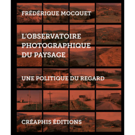 L'Observatoire photographique du paysage - Une politique du regard L'Observatoire photographique du paysage - Une politique du regard