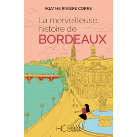 La merveilleuse histoire de Bordeaux La merveilleuse histoire de Bordeaux