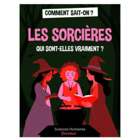 Les sorcières, qui sont-elles vraiment ? Les sorcières, qui sont-elles vraiment ?