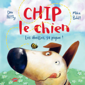 Chip le Chien - Les abeilles, ça pique ! Chip le Chien - Les abeilles, ça pique !