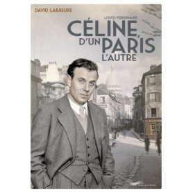 Louis Ferdinand Céline, d'un Paris l'autre Louis Ferdinand Céline, d'un Paris l'autre