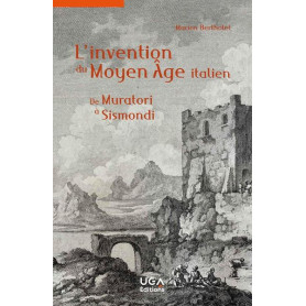 L'invention du Moyen Âge italien L'invention du Moyen Âge italien