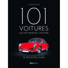 101 voitures qui ont marqué l'histoire - De 1893 à nos jours 101 voitures qui ont marqué l'histoire - De 1893 à nos jours