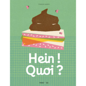 Hein ! Quoi ? Hein ! Quoi ?
