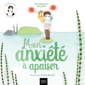 Mes histoires du calme - Mon anxiété à apaiser Mes histoires du calme - Mon anxiété à apaiser