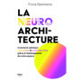 La neuro-architecture - Comment optimiser votre santé et votre bien-être grâce à l'aménagement de votre espace