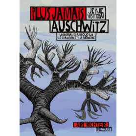 Plus jamais je ne visiterai Auschwitz Plus jamais je ne visiterai Auschwitz