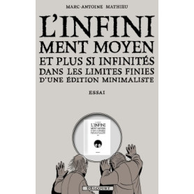 L'Infiniment Moyen et plus si infinités dans les limites finies d'une édition minimaliste L'Infiniment Moyen et plus si infinités dans les limites finies d'une édition minimaliste