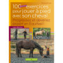 100 nouveaux exercices pour jouer à pieds avec son cheval