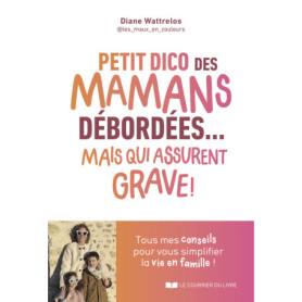 Petit dico des mamans débordées... mais qui assurent grave ! Petit dico des mamans débordées... mais qui assurent grave !