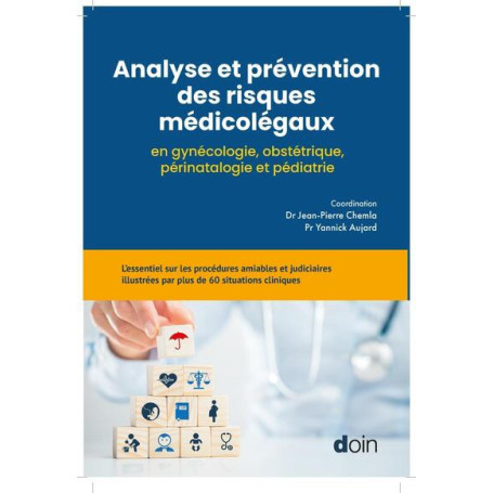 Analyse et prévention des risques médicolégaux en gynécologie, obstétrique, périnatalogie et pédiatrie