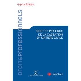 Droit et pratique de la cassation en matière civile Droit et pratique de la cassation en matière civile