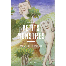 Petits monstres - Fantastique Moyen-Age Petits monstres - Fantastique Moyen-Age