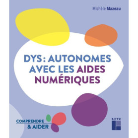 Dys : autonomes avec les aides numériques Dys : autonomes avec les aides numériques