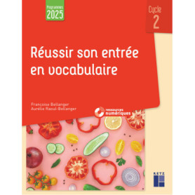 Réussir son entrée en vocabulaire Cycle 2 - Programmes 2025 + ressources numériques Réussir son entrée en vocabulaire Cycle 2 - Programmes 2025 + ressources numériques