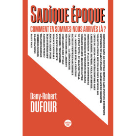 Sadique époque. Comment en sommes-nous arrivés là ? Sadique époque. Comment en sommes-nous arrivés là ?
