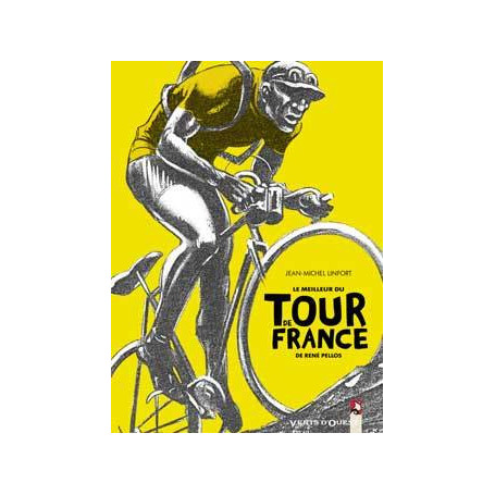 Le Meilleur du «Tour de France» de René Pellos