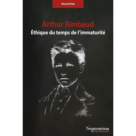 Arthur Rimbaud. Éthique du temps de l'immaturité