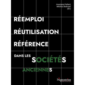 Réemploi, réutilisation, référence dans les sociétés anciennes Réemploi, réutilisation, référence dans les sociétés anciennes