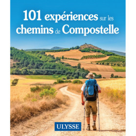 101 expériences sur les chemins de Compostelle 101 expériences sur les chemins de Compostelle