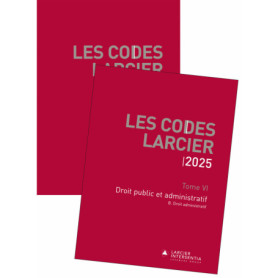 Code Larcier - Tome VI - Droit public et administratif - À jour au 1er mars 2025 Code Larcier - Tome VI - Droit public et administratif - À jour au 1er mars 2025