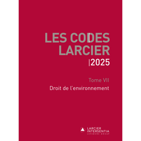 Code Larcier - Tome VII - Droit de l'environnement - À jour au 1er mars 2025