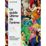 Le guide ultime de l'anime