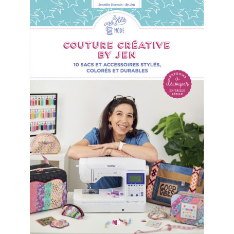 Couture créative avec By Jen - 10 sacs et accessoires stylés, colorés et durables