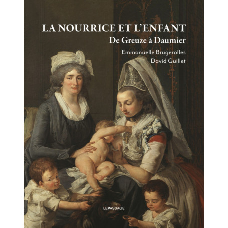 La Nourrice et l'enfant. De Greuze à Daumier