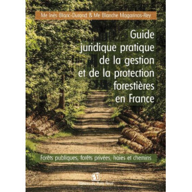 Guide juridique pratique de la gestion et de la protection forêt en France Guide juridique pratique de la gestion et de la protection forêt en France