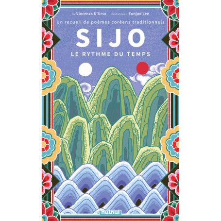 Sijo - Le rythme du temps. Un recueil de poèmes coréens traditionnels