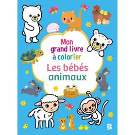 Mon grand livre à colorier : Les bébés animaux Mon grand livre à colorier : Les bébés animaux